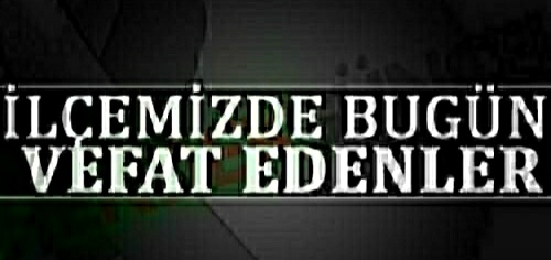 Hendek'te bugün vefat edenler