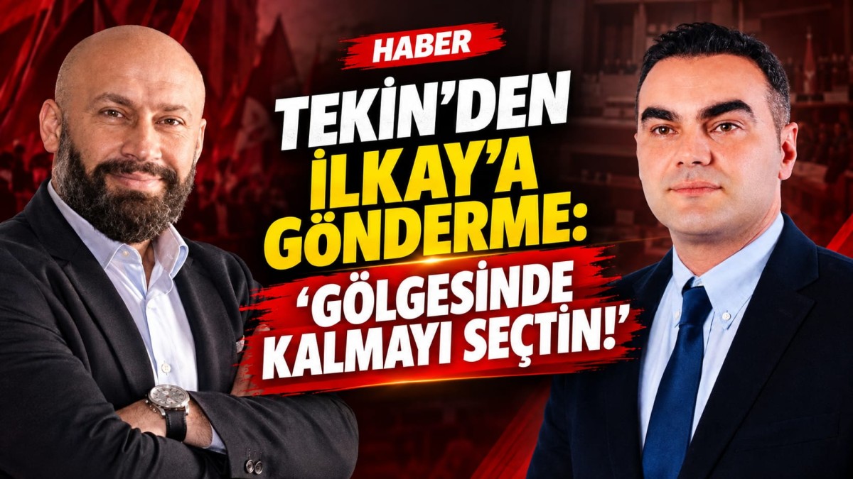 TEKİN’DEN İLKAY’A GÖNDERME: 